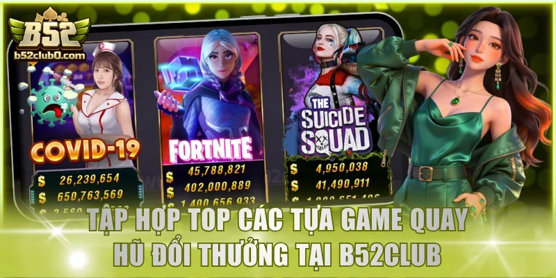 Tập hợp top các tựa game quay hũ đổi thưởng tại B52Club